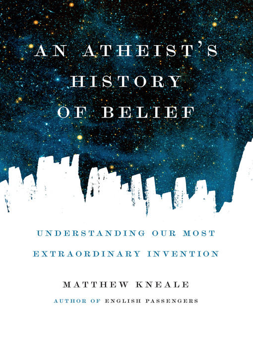 Title details for An Atheist's History of Belief by Matthew Kneale - Available